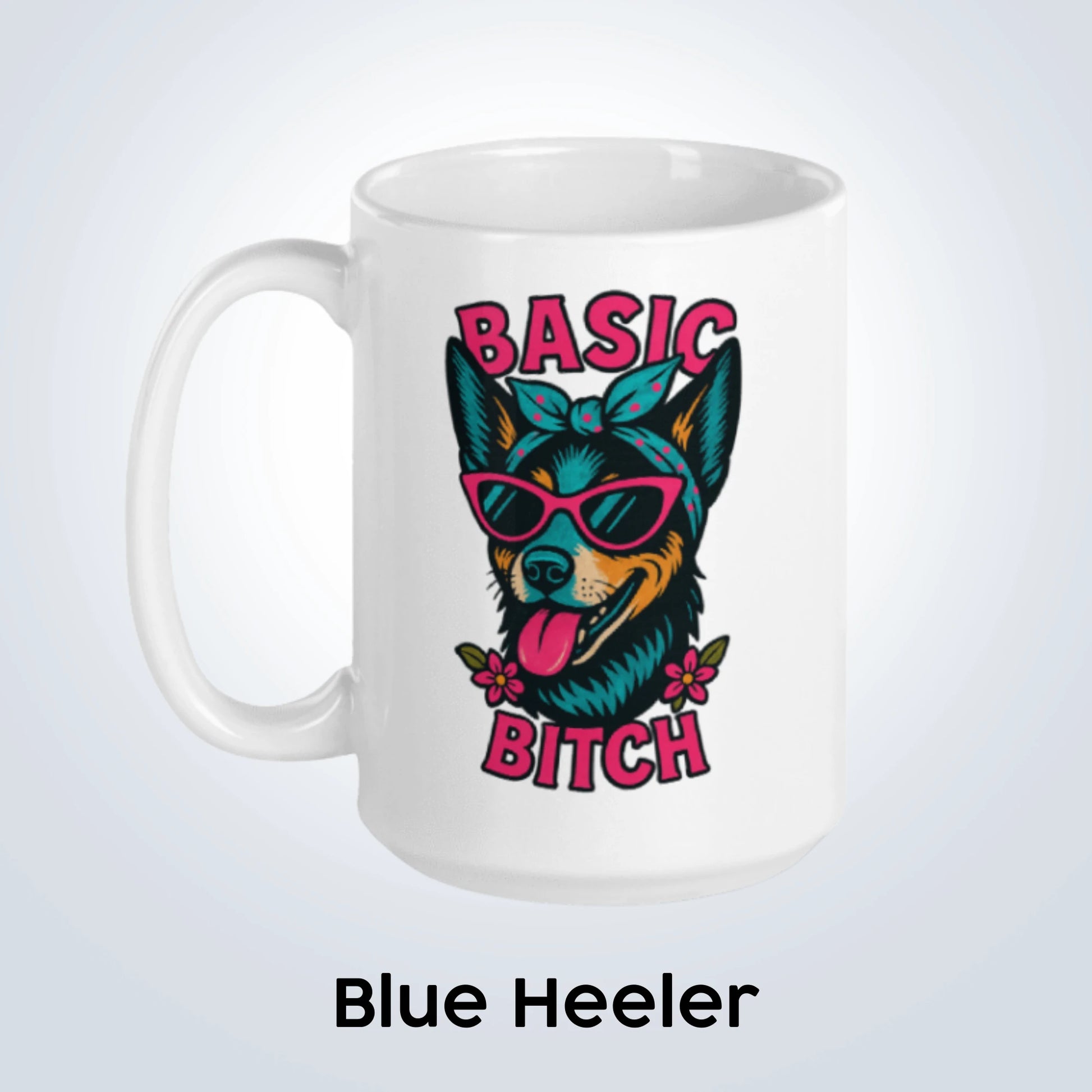 Blue Heeler Basic Bitch Design